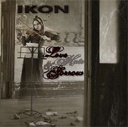 Ikon - Love, Hate And Sorrow (2CD Ltd.Ed.) (2009)