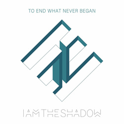 IAMTHESHADOW - To End What Never Began (2024)