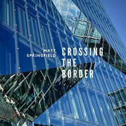 Matt Springfield - Crossing the Border (2024)