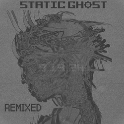 Static Ghost - REMIXED (2024)